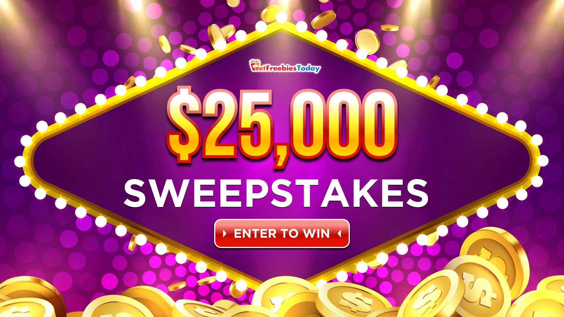 Win $25 000 Sweepstakes In One Click | GetFreebiesToday.com